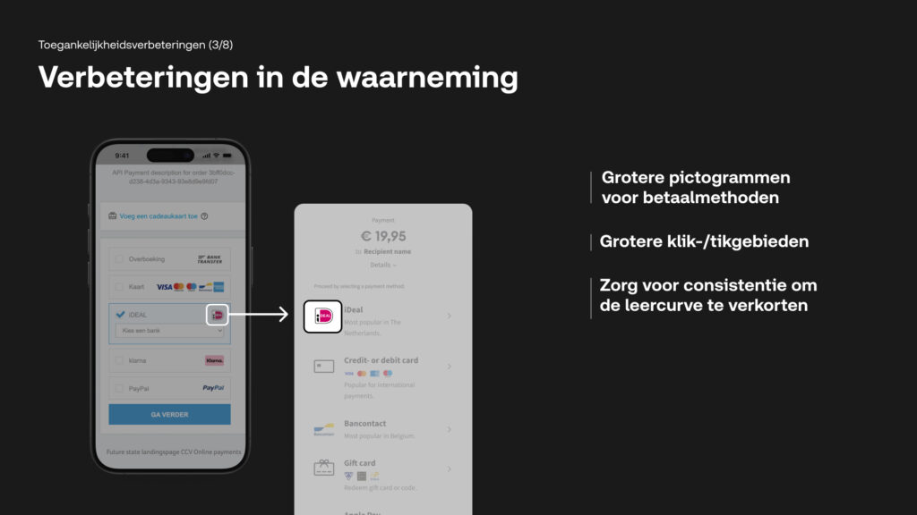 Presentatie over toegankelijkheidsverbeteringen met de titel 'Verbeteringen in de waarneming'. De afbeelding toont hoe betaalmethoden nu grotere pictogrammen hebben voor snellere herkenning en hoe de interface consistent blijft om de leercurve voor de gebruiker te verkorten.